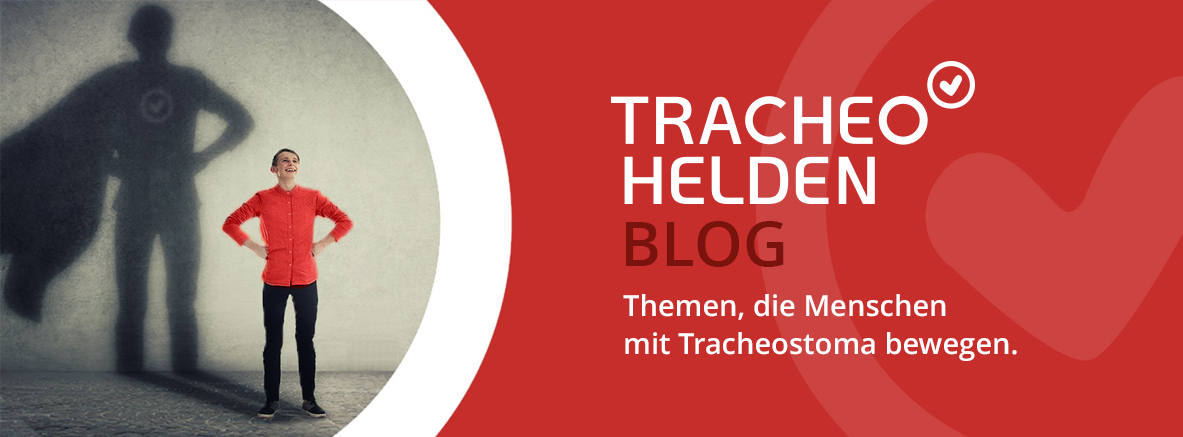 Tracheohelden Blog - Themen für Menschen mit Tracheostoma